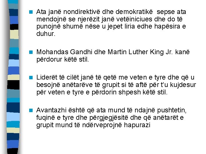 n Ata janë nondirektivë dhe demokratikë sepse ata mendojnë se njerëzit janë vetëiniciues dhe