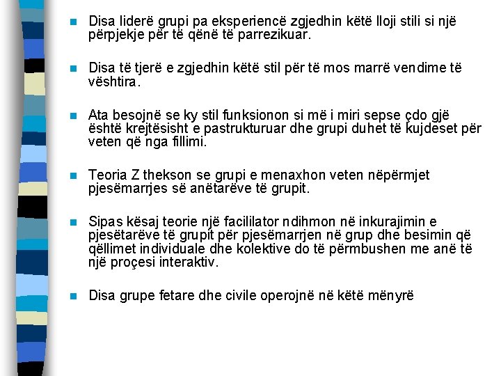 n Disa liderë grupi pa eksperiencë zgjedhin këtë lloji stili si një përpjekje për