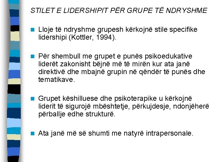 STILET E LIDERSHIPIT PËR GRUPE TË NDRYSHME n Lloje të ndryshme grupesh kërkojnë stile