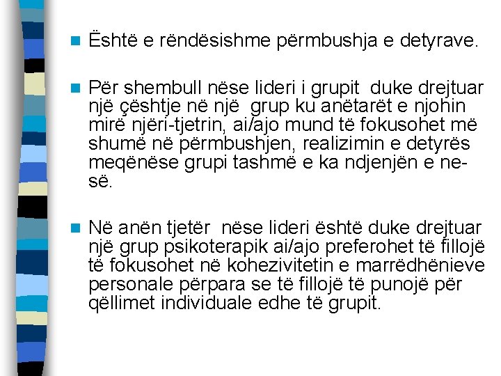 n Është e rëndësishme përmbushja e detyrave. n Për shembull nëse lideri i grupit