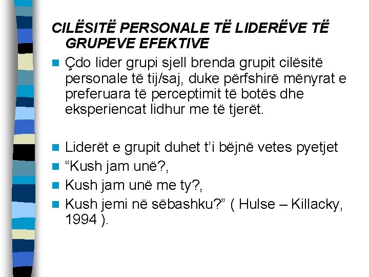 CILËSITË PERSONALE TË LIDERËVE TË GRUPEVE EFEKTIVE n Çdo lider grupi sjell brenda grupit