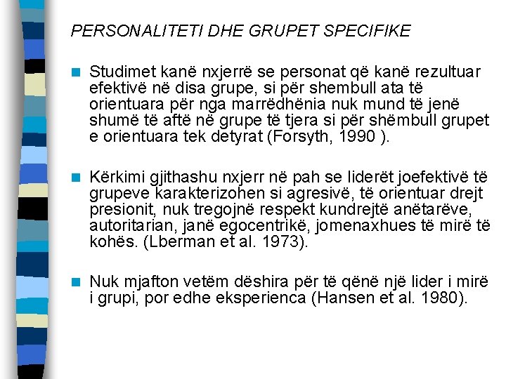 PERSONALITETI DHE GRUPET SPECIFIKE n Studimet kanë nxjerrë se personat që kanë rezultuar efektivë