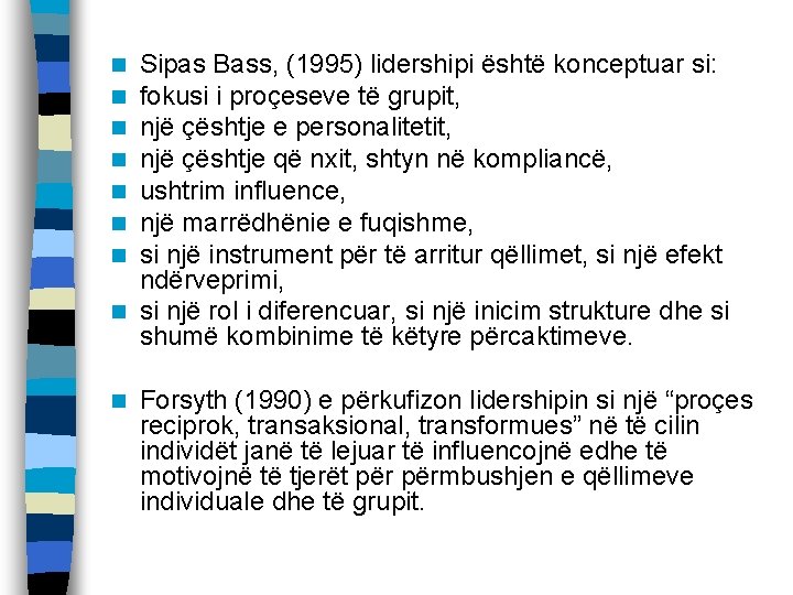 Sipas Bass, (1995) lidershipi është konceptuar si: fokusi i proçeseve të grupit, një çështje