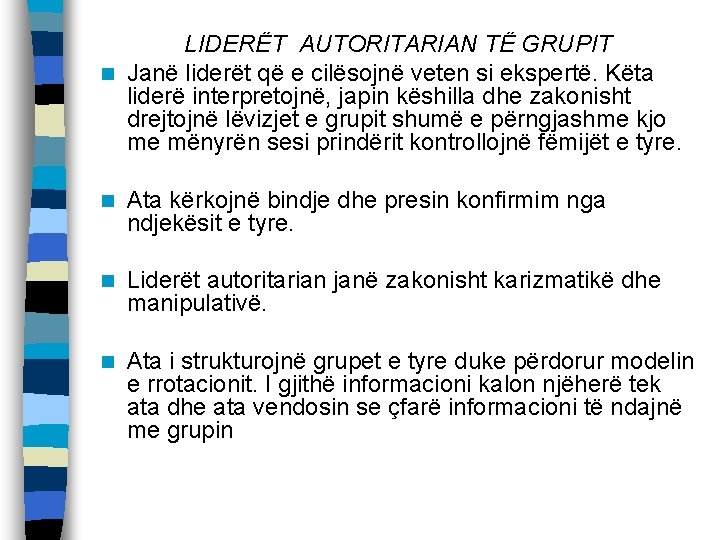 LIDERËT AUTORITARIAN TË GRUPIT n Janë liderët që e cilësojnë veten si ekspertë. Këta