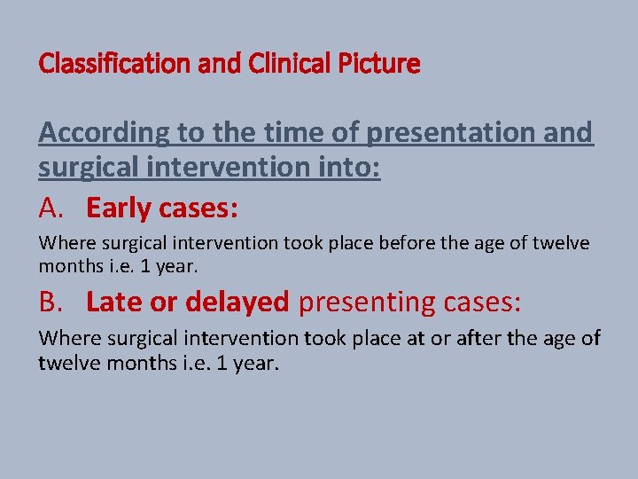 Classification and Clinical Picture According to the time of presentation and surgical intervention into: