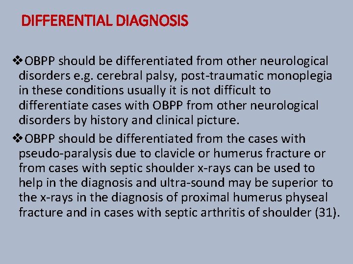 DIFFERENTIAL DIAGNOSIS v. OBPP should be differentiated from other neurological disorders e. g. cerebral