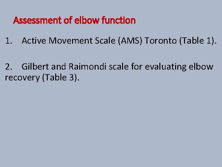 Assessment of elbow function 1. Active Movement Scale (AMS) Toronto (Table 1). 2. Gilbert