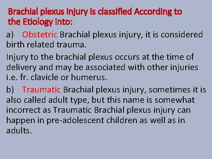 Brachial plexus injury is classified According to the Etiology into: a) Obstetric Brachial plexus