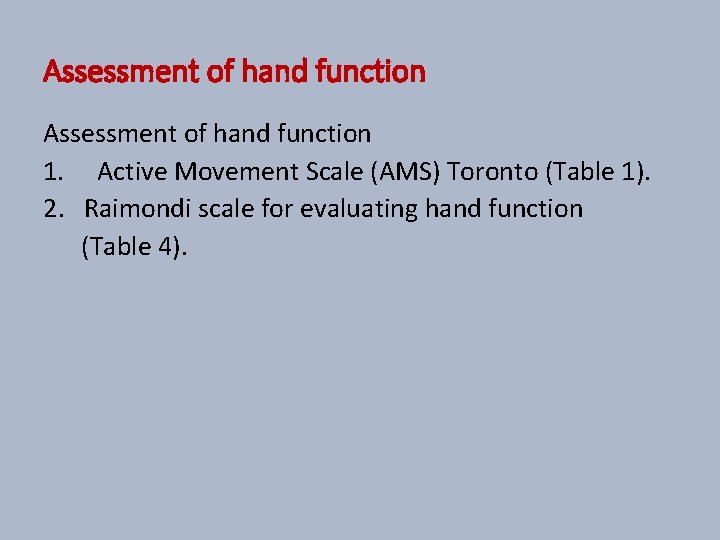 Assessment of hand function 1. Active Movement Scale (AMS) Toronto (Table 1). 2. Raimondi