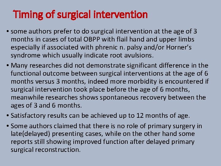 Timing of surgical intervention • some authors prefer to do surgical intervention at the