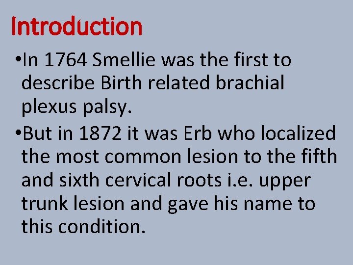 Introduction • In 1764 Smellie was the first to describe Birth related brachial plexus