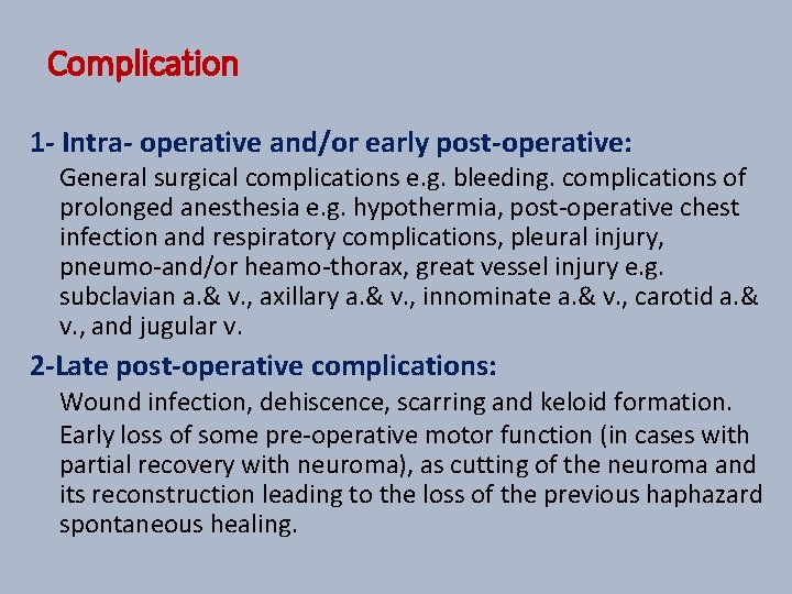 Complication 1 - Intra- operative and/or early post-operative: General surgical complications e. g. bleeding.