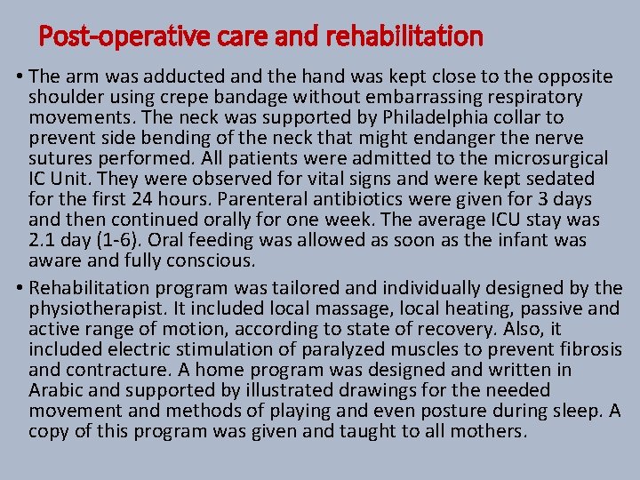 Post-operative care and rehabilitation • The arm was adducted and the hand was kept