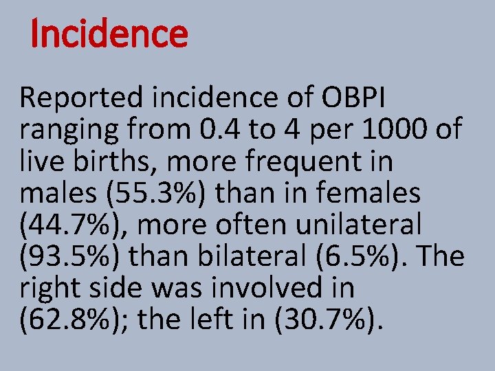 Incidence Reported incidence of OBPI ranging from 0. 4 to 4 per 1000 of