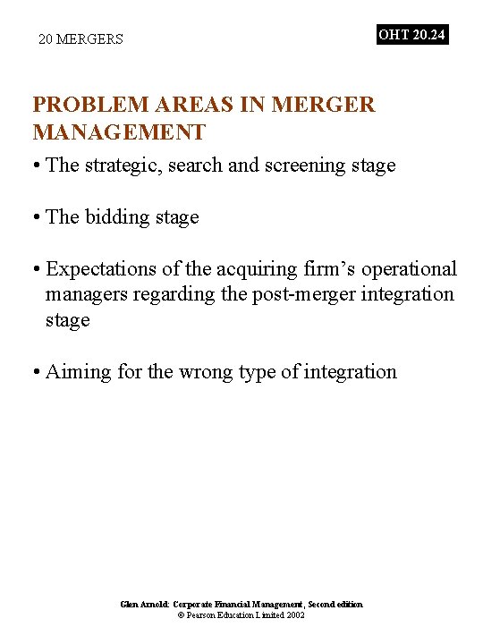 20 MERGERS OHT 20. 24 PROBLEM AREAS IN MERGER MANAGEMENT • The strategic, search