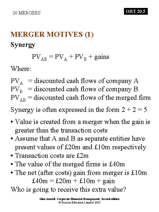 20 MERGERS OHT 20. 5 MERGER MOTIVES (1) Synergy PVAB = PVA + PVB