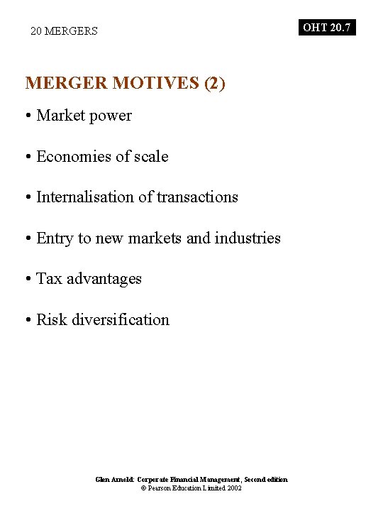 20 MERGERS MERGER MOTIVES (2) • Market power • Economies of scale • Internalisation