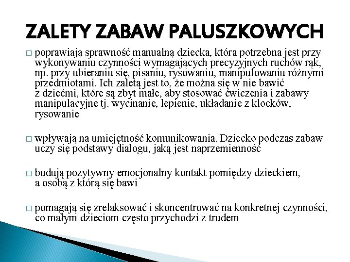 ZALETY ZABAW PALUSZKOWYCH � poprawiają sprawność manualną dziecka, która potrzebna jest przy wykonywaniu czynności