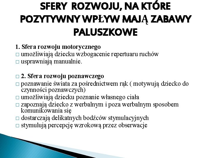 SFERY ROZWOJU, NA KTÓRE POZYTYWNY WPŁYW MAJĄ ZABAWY PALUSZKOWE 1. Sfera rozwoju motorycznego �
