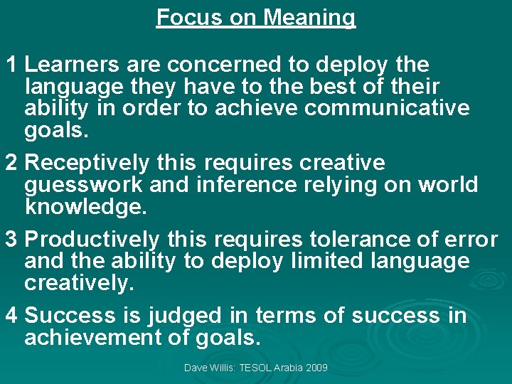 Focus on Meaning 1 Learners are concerned to deploy the language they have to
