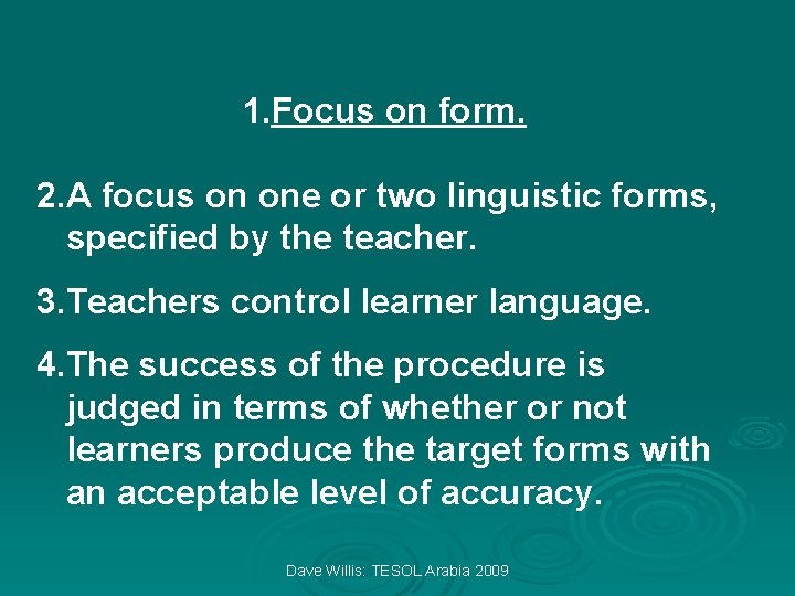 1. Focus on form. 2. A focus on one or two linguistic forms, specified