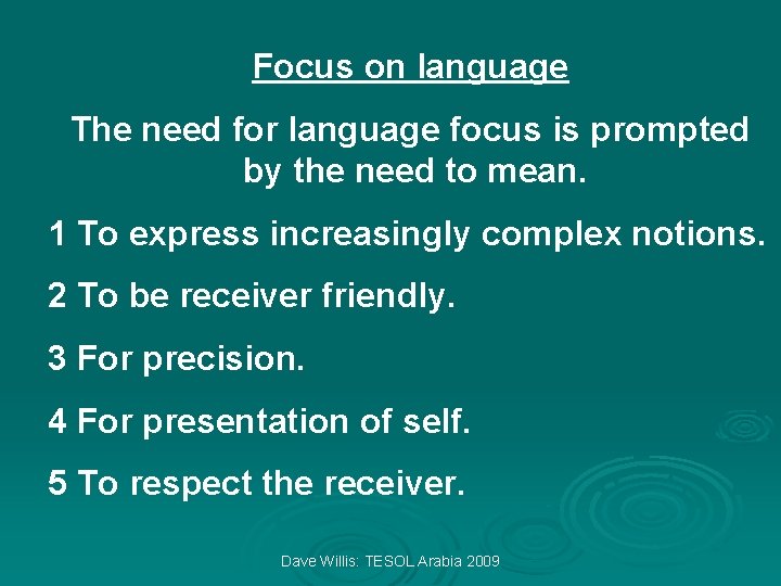 Focus on language The need for language focus is prompted by the need to