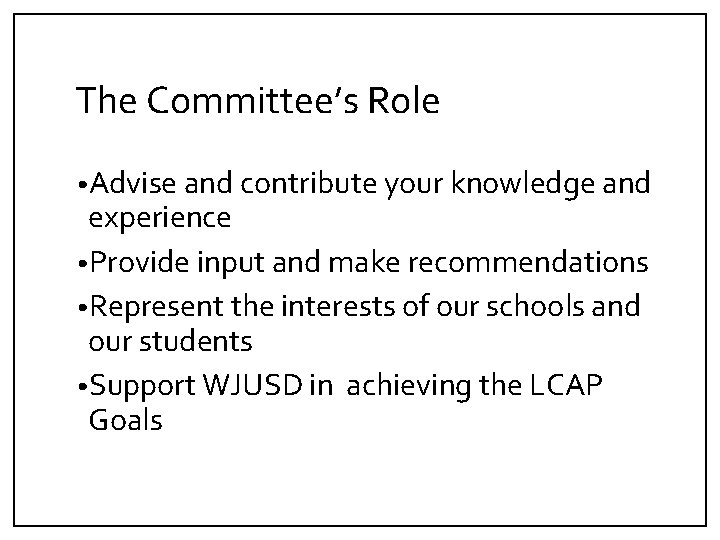 The Committee’s Role • Advise and contribute your knowledge and experience • Provide input