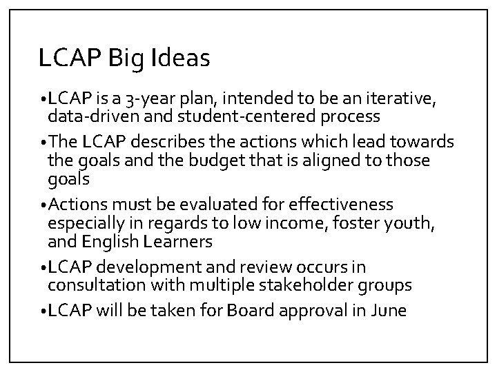 LCAP Big Ideas • LCAP is a 3 -year plan, intended to be an