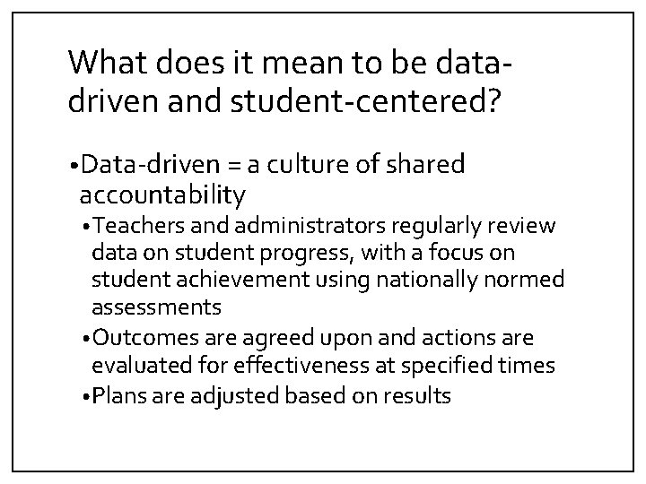 What does it mean to be datadriven and student-centered? • Data-driven = a culture