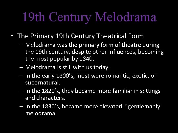 19 th Century Melodrama • The Primary 19 th Century Theatrical Form – Melodrama