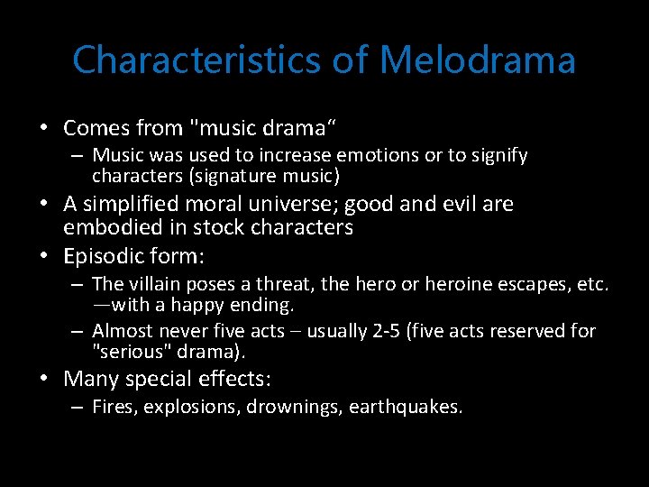 Characteristics of Melodrama • Comes from "music drama“ – Music was used to increase
