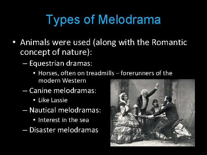 Types of Melodrama • Animals were used (along with the Romantic concept of nature):