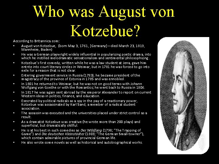 Who was August von Kotzebue? According to Britannica. com: • August von Kotzebue, (born