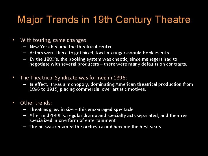 Major Trends in 19 th Century Theatre • With touring, came changes: – New