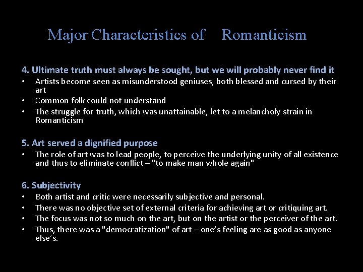 Major Characteristics of Romanticism 4. Ultimate truth must always be sought, but we will