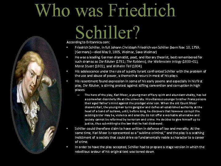 Who was Friedrich Schiller? According to Britannica. com: • Friedrich Schiller, in full Johann