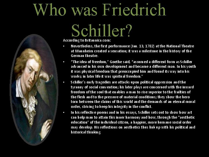 Who was Friedrich Schiller? According to Britannica. com: • Nevertheless, the first performance (Jan.