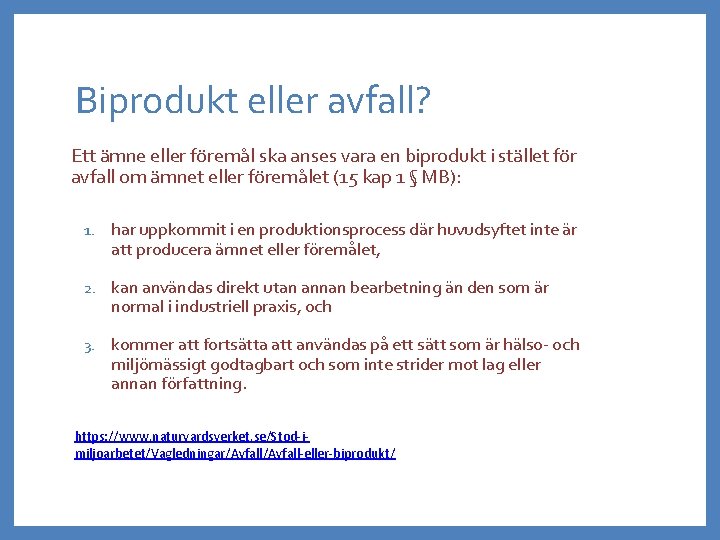 Biprodukt eller avfall? Ett ämne eller föremål ska anses vara en biprodukt i stället