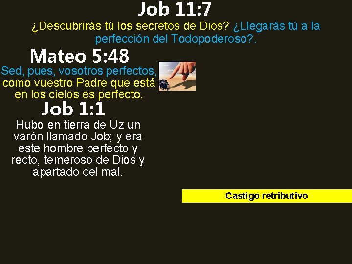 Job 11: 7 ¿Descubrirás tú los secretos de Dios? ¿Llegarás tú a la perfección