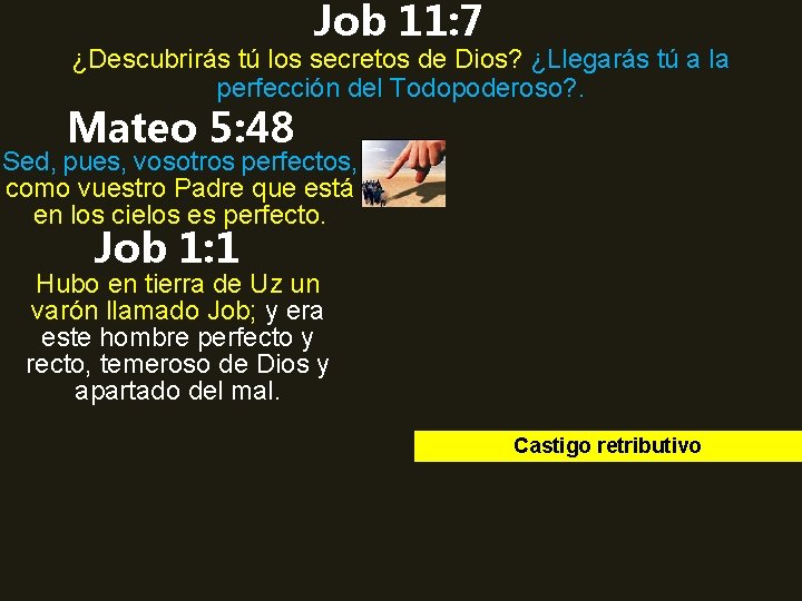 Job 11: 7 ¿Descubrirás tú los secretos de Dios? ¿Llegarás tú a la perfección