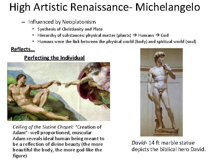 High Artistic Renaissance- Michelangelo – Influenced by Neoplatonism • Synthesis of Christianity and Plato