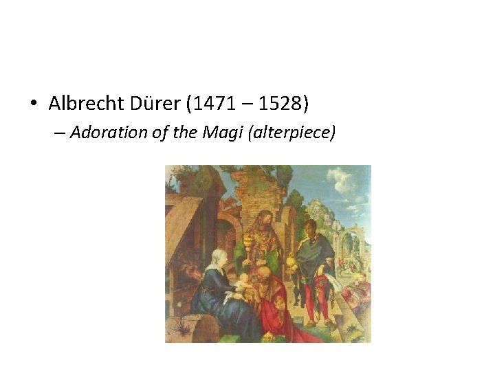  • Albrecht Dürer (1471 – 1528) – Adoration of the Magi (alterpiece) 