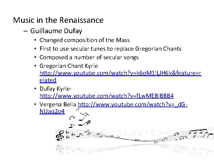 Music in the Renaissance – Guillaume Dufay Changed composition of the Mass First to