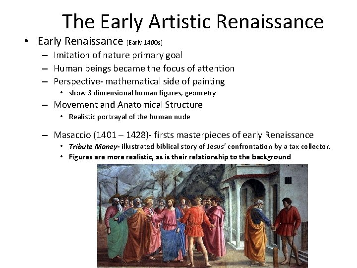 The Early Artistic Renaissance • Early Renaissance (Early 1400 s) – Imitation of nature