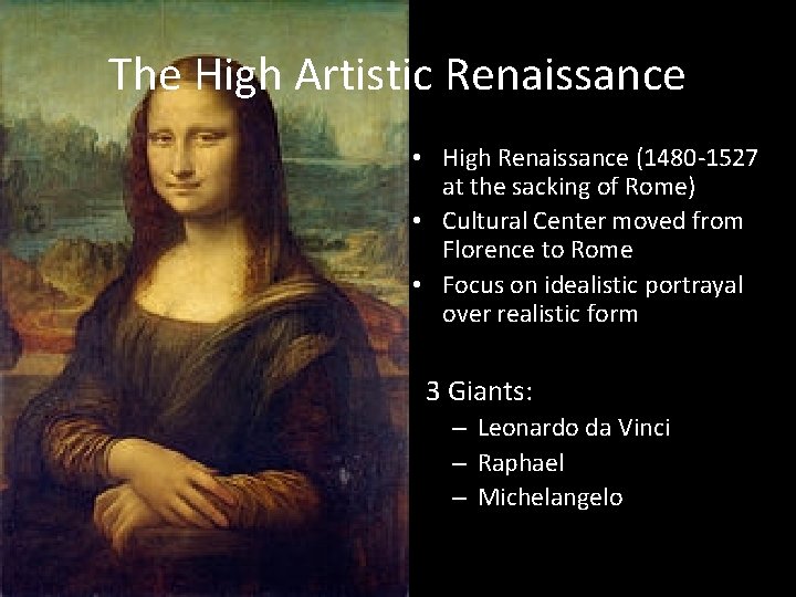 The High Artistic Renaissance • High Renaissance (1480 -1527 at the sacking of Rome)