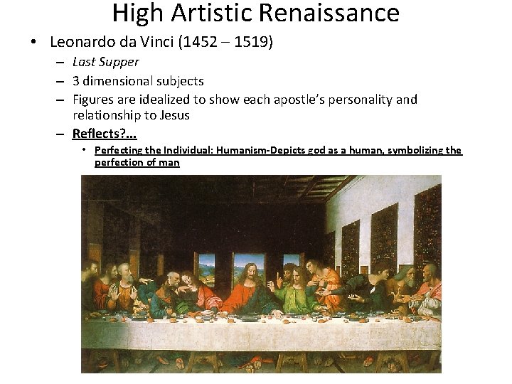 High Artistic Renaissance • Leonardo da Vinci (1452 – 1519) – Last Supper –