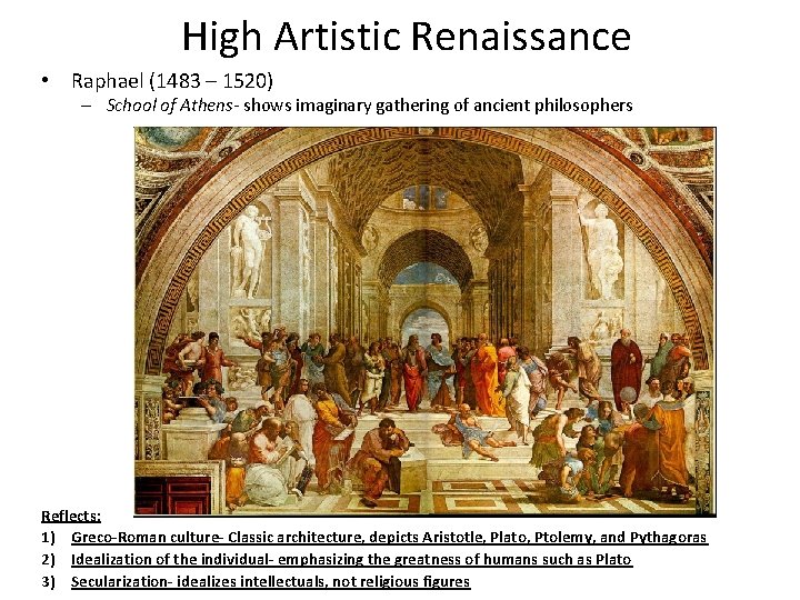 High Artistic Renaissance • Raphael (1483 – 1520) – School of Athens- shows imaginary