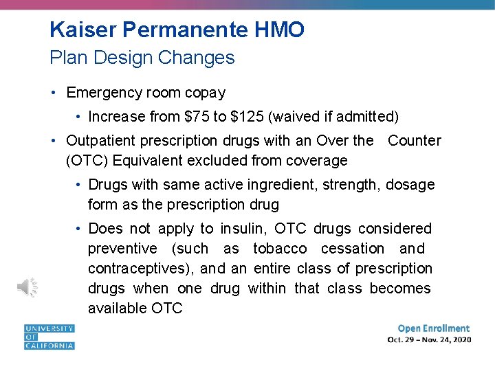 Kaiser Permanente HMO Plan Design Changes • Emergency room copay • Increase from $75