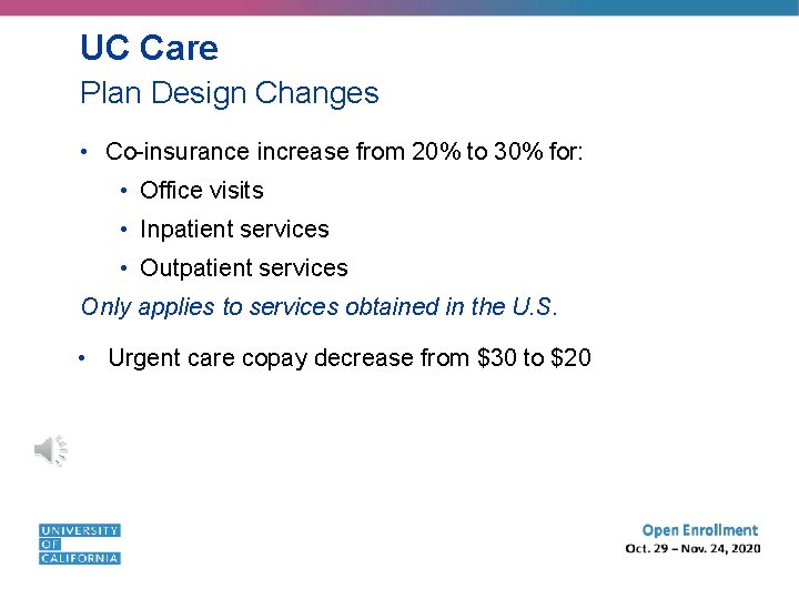 UC Care Plan Design Changes • Co-insurance increase from 20% to 30% for: •