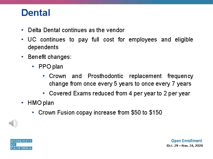 Dental • Delta Dental continues as the vendor • UC continues to pay full